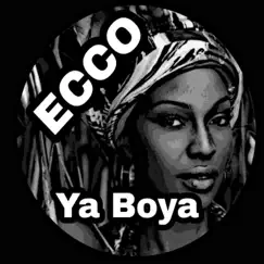 Ya Boya - Single by Ecco album reviews, ratings, credits