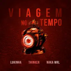 Viagem no Tempo (feat. Thinker) Song Lyrics