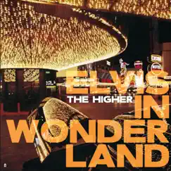 Elvis in Wonderland - EP by The Higher album reviews, ratings, credits