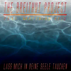 Lass mich In Deine Seele tauchen (feat. Matthias Reis) by The Breithut Project album reviews, ratings, credits