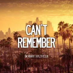 Can't Remember - Single by Bobby Hustle album reviews, ratings, credits