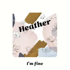 I’m Fine - Single by Heather album reviews, ratings, credits