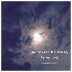 By My Side - Single by FUSS DA BUDDHA album reviews, ratings, credits