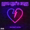 Love Ain't Easy (feat. Josh Rice) - Single album lyrics, reviews, download