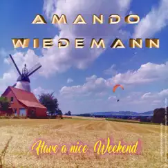 Have a Nice Weekend - Single by Amando Wiedemann album reviews, ratings, credits