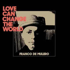 Love Can Change the World by Franco De Mulero album reviews, ratings, credits