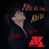 YÊU VÀ THƯƠNG KHÓ QUÁ (REMIX) - Single album lyrics, reviews, download