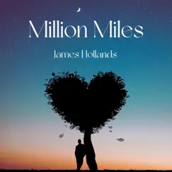 Million Miles - Single by James Hollands album reviews, ratings, credits