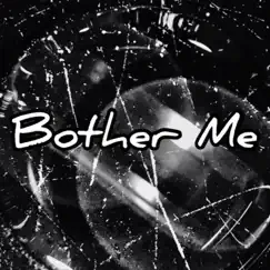 Bother Me - Single by J.C.Cipher album reviews, ratings, credits
