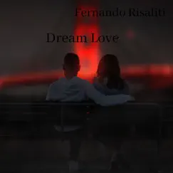 Dream Love - Single by Fernando Risaliti album reviews, ratings, credits