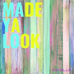 Made Ya Look - Single by Rayelle album reviews, ratings, credits