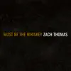 Must Be the Whiskey - Single album lyrics, reviews, download