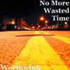 Worthwhile - Single album lyrics, reviews, download