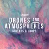 Drones and Atmospheres: Guitars & Loops album lyrics, reviews, download