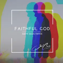 Faithful God (Saint Louis Remix) - Single by Joel Caws album reviews, ratings, credits