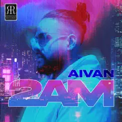 2 AM - Single by AIVAN & RR Records album reviews, ratings, credits