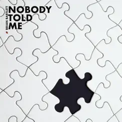 Nobody Told Me - Single by Brian Bartlett album reviews, ratings, credits