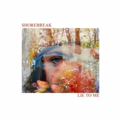 Lie To Me - Single by Shorebreak album reviews, ratings, credits