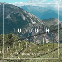 Scenic Route - Single by Tududuh album reviews, ratings, credits
