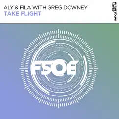 Take Flight - Single by Aly & Fila & Greg Downey album reviews, ratings, credits