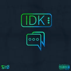 Idk - Single by TY in the Building album reviews, ratings, credits