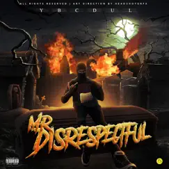Mr.Disrespectful (feat. Ybcdul) by YoungBagChasers album reviews, ratings, credits