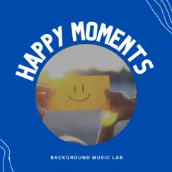 Happy Moments - Single by Background Music Lab album reviews, ratings, credits