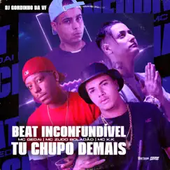 Beat Inconfudivel Tu Chupou de Mais (feat. Mc K.K) - Single by MC Gedai & MC Zudo Boladão album reviews, ratings, credits