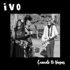 Cuando te Vayas - Single by Ivo album reviews, ratings, credits
