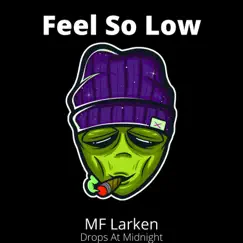 Feel So Low - Single by MF Larken album reviews, ratings, credits