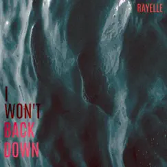 I Won't Back Down - Single by Rayelle album reviews, ratings, credits