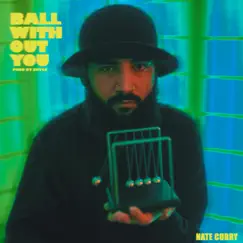 Ball Without You - Single by Nate Curry album reviews, ratings, credits