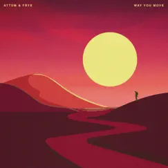 Way You Move - Single by Attom & Frye album reviews, ratings, credits
