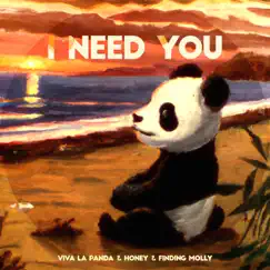 I Need You - Single by Viva La Panda, Honey & Finding Molly album reviews, ratings, credits