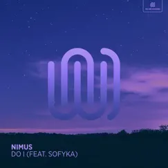 Do I (feat. SOFYKA) - Single by Nimus album reviews, ratings, credits