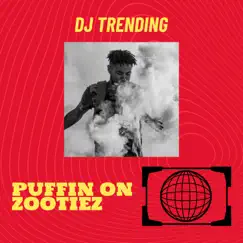 PUFFIN ON ZOOTIEZ - Single by DJ Trending album reviews, ratings, credits