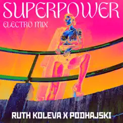 Superpower (Electro Mix) - Single by Ruth Koleva & Podhajski album reviews, ratings, credits
