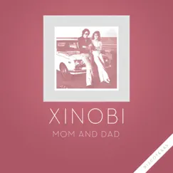 Mom and Dad - Single by Xinobi album reviews, ratings, credits