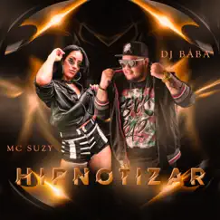 Hipnotizar - Single by MC Suzy, DJ Bába & DJ Evolução album reviews, ratings, credits