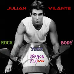 Rock Your Body (Dragonfly Mix) - Single by Julian Vilante album reviews, ratings, credits