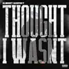 Thoughtiwasnt - Single album lyrics, reviews, download