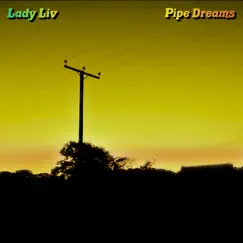 Pipe Dreams - Single by Lady Liv album reviews, ratings, credits