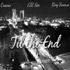 Til the End (feat. EBE Gee & Creamo) - Single album lyrics, reviews, download