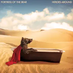 Heroes Around by Fortress of the Bear album reviews, ratings, credits