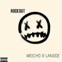 Rockout (feat. Landoe) - Single by Meecho album reviews, ratings, credits