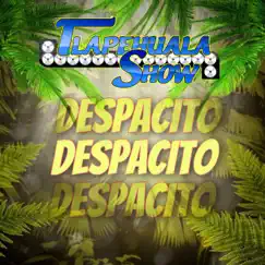 Despacito - Single by Tlapehuala Show album reviews, ratings, credits