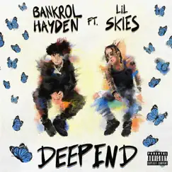 Deep End (feat. Lil Skies) - Single by Bankrol Hayden album reviews, ratings, credits