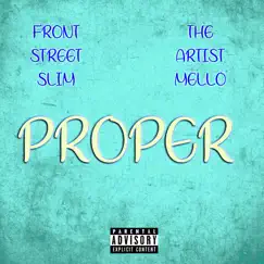 Proper (feat. Front Street Slim) - Single by The Artist Mello album reviews, ratings, credits