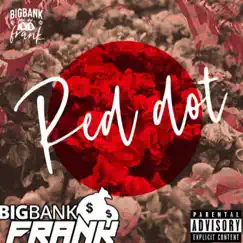 Red Dot - Single by Big Bank Frankk album reviews, ratings, credits