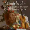 Mendelssohn: Violin Concerto in D Minor - Violin Concerto, Op. 64 album lyrics, reviews, download